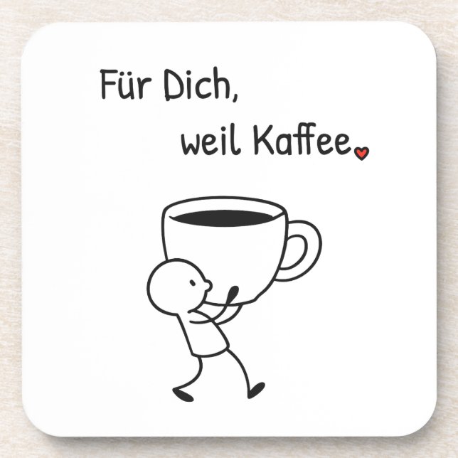 Kaffee-Untersetzer „Für dich, weil Kaffee.“ Getränkeuntersetzer (Vorderseite)
