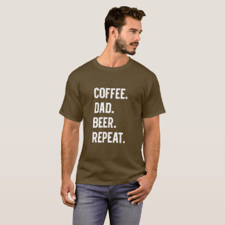 Kaffee-Vater-Bier-Wiederholung T-Shirt