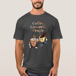 Kaffee verbindet Leute lustigen Kaffee T - Shirt