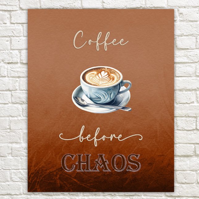 Kaffee vor Chaos Rustikal gemütlich Poster (Von Creator hochgeladen)