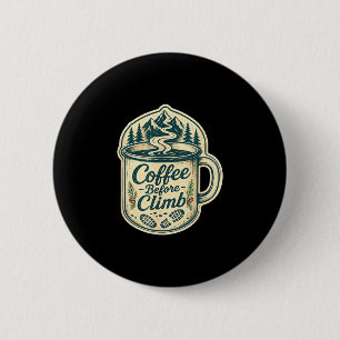 Kaffee vor dem Bergsteigen Wandern lustige Männer Button