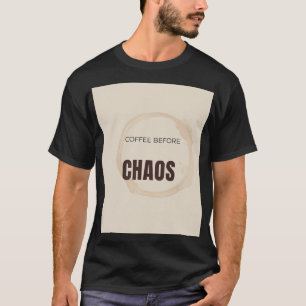 Kaffee vor dem Chaos Lustige Kaffee Liebhaber Morg T-Shirt
