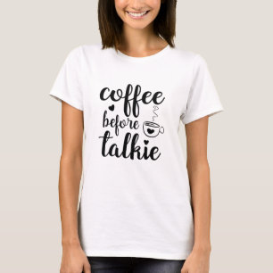 Kaffee vor dem Reden T-Shirt