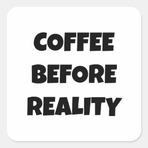 Kaffee vor der Realität Quadratischer Aufkleber