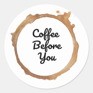 Kaffee vor dir | Erste Kaffeekleber Runder Aufkleber