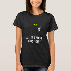 Kaffee vor Fragen Black Cat Kitten T-Shirt