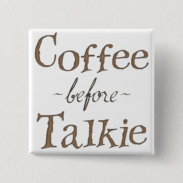 Kaffee vor Talkie Button (Vorderseite)