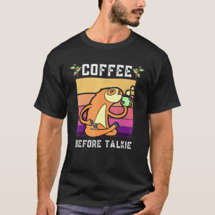 Kaffee vor Talkie Sloth T-Shirt
