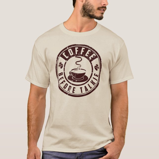 Kaffee vor Talkie T-Shirt (Vorderseite)