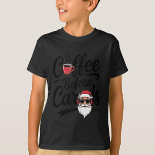 Kaffee vor Weihnachtsliedern Lustiger Kaffeeliebha T-Shirt