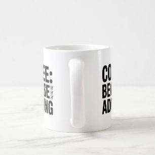 Kaffee wegen erwachsener Tasse - Funny Coffee Cup