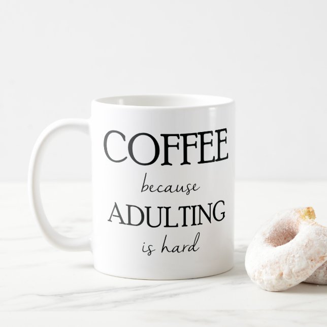 Kaffee, weil Adulting harte Tasse ist (Mit Donut)