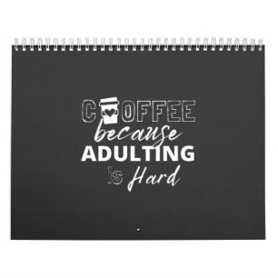 Kaffee, weil das Erwachsen ist komisch sarkastisch Kalender