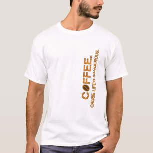 Kaffee. Weil das Leben gefährlich ist, Slogan Humo T-Shirt