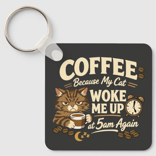Kaffee, weil die Katze mich geweckt hat Schlüsselanhänger (Vorderseite)