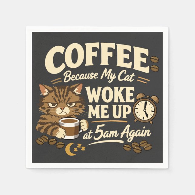 Kaffee, weil die Katze mich geweckt hat Serviette (Vorderseite)