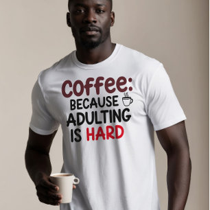 Kaffee: Weil Erwachsene schwer sind T-Shirt