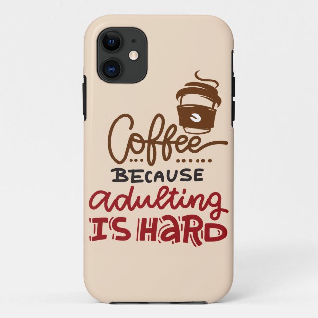 Kaffee, weil Erwachsenwerden schwer ist Case-Mate iPhone Hülle (Rückseite)