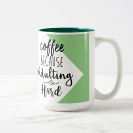 Kaffee, weil Erwachsenwerden schwer ist | Chic Typ Zweifarbige Tasse