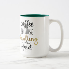 Kaffee, weil Erwachsenwerden schwer ist | Chic Typ Zweifarbige Tasse