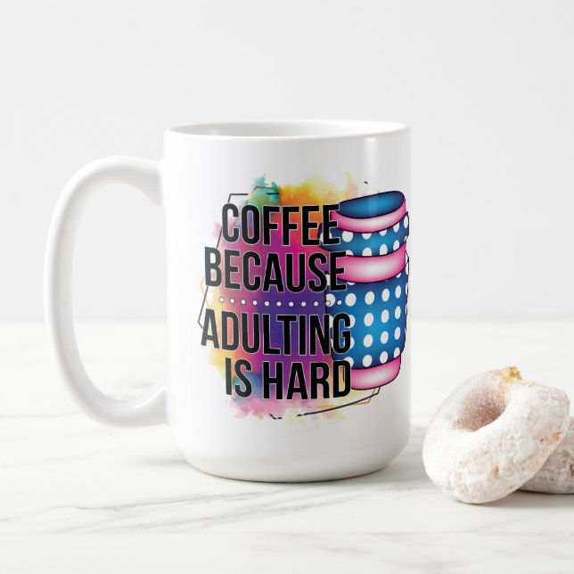 Kaffee, weil Erwachsenwerden schwer ist Kaffeetasse (Mit Donut)