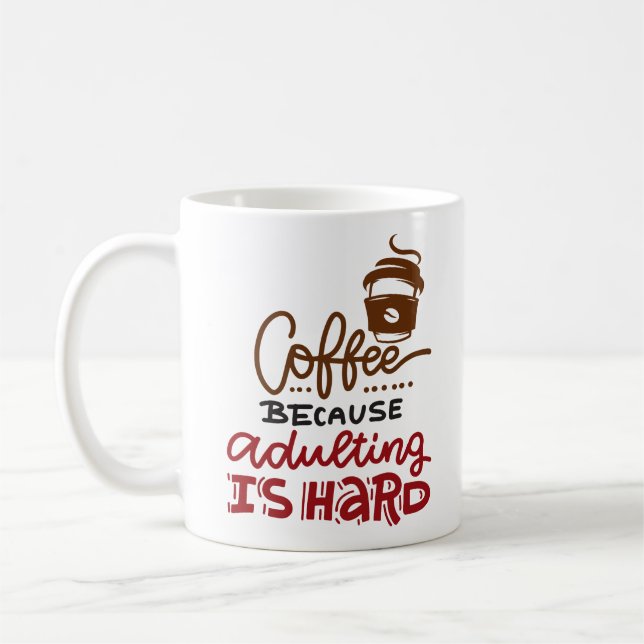 Kaffee, weil Erwachsenwerden schwer ist Kaffeetasse (Links)
