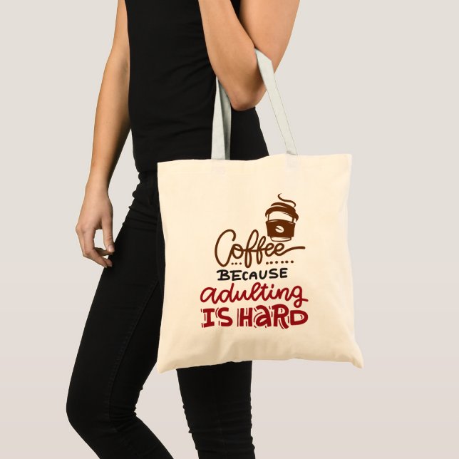 Kaffee, weil Erwachsenwerden schwer ist Tragetasche (Vorderseite (Produkt))