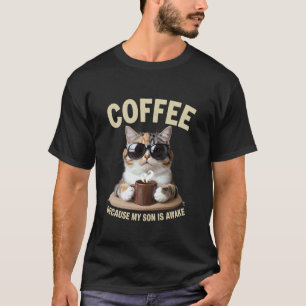 Kaffee, weil mein Sohn wach ist Lustiger Katzenlie T-Shirt