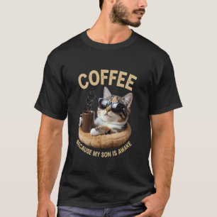 Kaffee, weil mein Sohn wach ist Lustiger Katzenlie T-Shirt