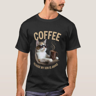 Kaffee, weil mein Sohn wach ist Lustiger Katzenlie T-Shirt