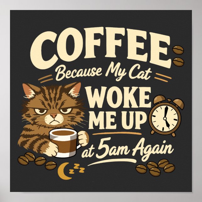 Kaffee, weil meine Katze mich geweckt hat Poster (Vorne)