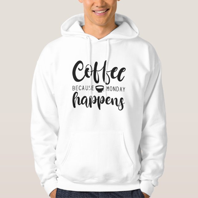 Kaffee weil Montag passiert Hoodie (Vorderseite)