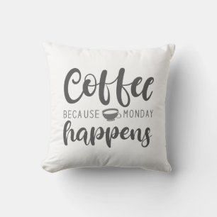 Kaffee weil Montag passiert Kissen