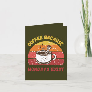 Kaffee weil montags vorhanden - Relquisiter Funny Karte