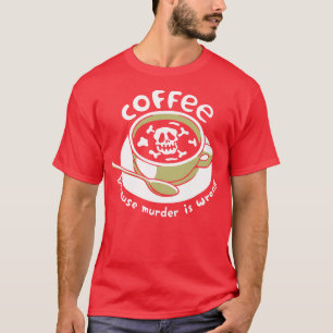 Kaffee, weil Mord das falsche Skelett von Tobe Fo  T-Shirt
