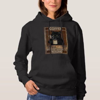 Kaffee, weil Mord falsch ist Black Cat Drinks Co Hoodie