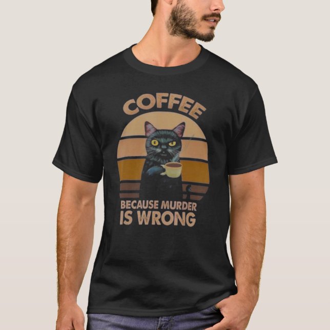 Kaffee, weil Mord falsch ist Kaffee T-Shirt (Vorderseite)