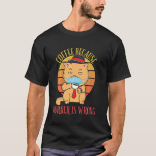 Kaffee, weil Mord falsch ist, lustige Katze Vintag T-Shirt