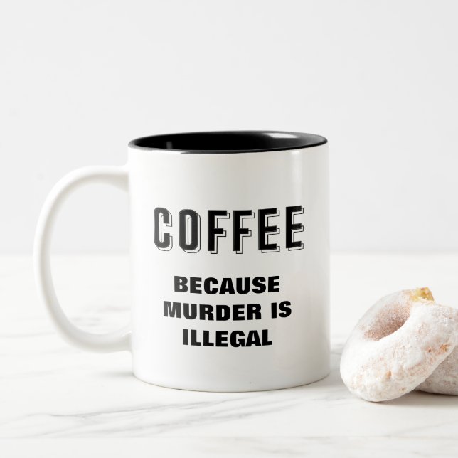 Kaffee, weil Mord illegal und lustig ist Zweifarbige Tasse (Mit Donut)