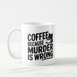 Kaffee, weil Mord ist falsch Funny Black Cat Kaffeetasse