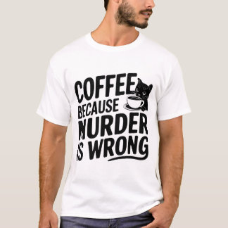 Kaffee, weil Mord ist falsch Funny Black Cat T-Shirt