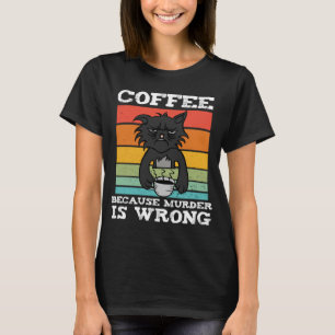 Kaffee, weil Mord ist falsch Funny Black Vintag T-Shirt