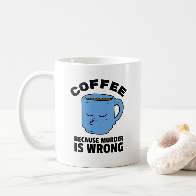 Kaffee, weil Mord ist falsch Funny Coffee Tasse (Mit Donut)