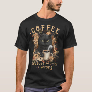 Kaffee, weil Mord ist falsch sarkastisch wütend Bl T-Shirt