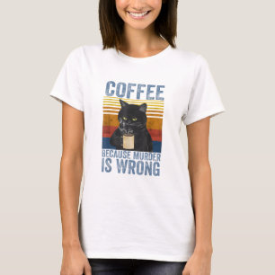Kaffee, weil Mord ist falsch schwarze Katze mit Ka T-Shirt