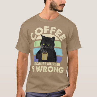 Kaffee, weil Mord ist falsch schwarze Katze trinke T-Shirt
