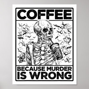 Kaffee, weil Mord ist falsch Skelett trinken Cof Poster