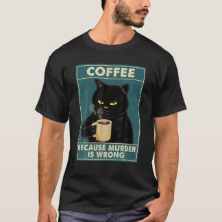 Kaffee, weil Mord ist falsch T-Shirt Black Cat Dri