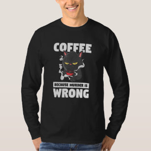 Kaffee, weil Mord ist falsch Tier Katze T-Shirt