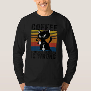 Kaffee, weil Mord ist falsch wütend schwarze Katze T-Shirt